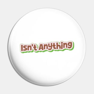 Isn't Anything  (My Bloody Valentine) Pin