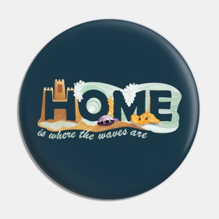 Home Is Where The Waves Are - Beach House Paradise Pin