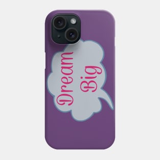 Dream big Phone Case