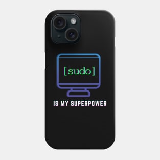 "Sudo is my Super Power" | Linux Techy Joke Design Phone Case