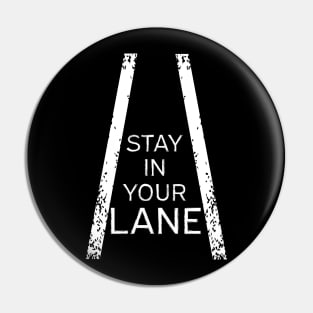 Stay In Your Lane Pin