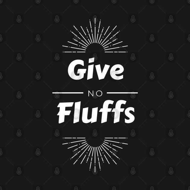 Give No Fluffs by Raja2021