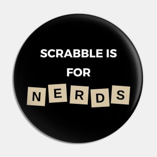 Scrabble is for nerds Pin