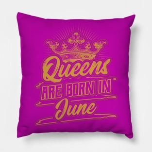 Queens are Born in June Birthday Gift Pillow