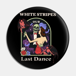Our Last Dance Stripes Pin