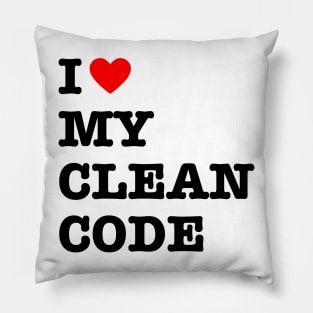 I Love My Clean Code - Funny Programer Quote Pillow