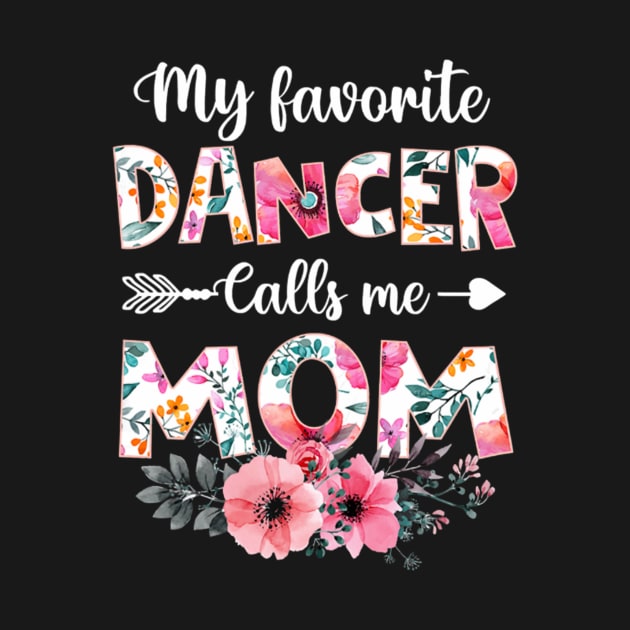 My Favorite Dancer Calls Me Mom Dancing Mother's Day by FogHaland86