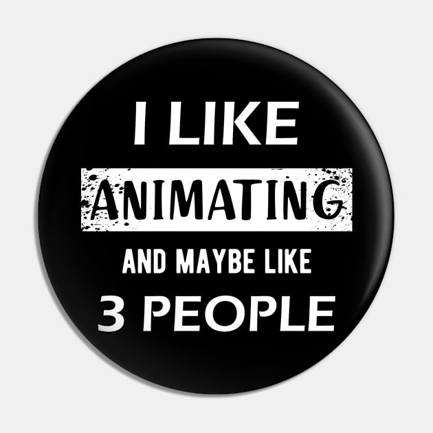 Animator - I like animating and may be like 3 people Pin by KC Happy Shop