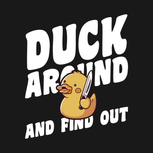 Duck Around And Find Out T-Shirt