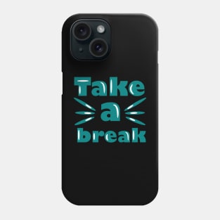 Take a break Phone Case