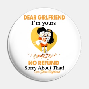 Boyfriend Dear Girlfriend I'm Yours No Refund Sorry About That Pin