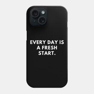 Every day is a fresh start. Phone Case