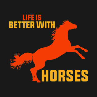 Life Is Better With Horses T-Shirt