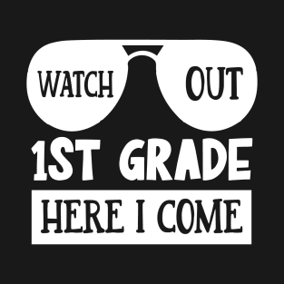 Watch Out 1st grade Here I Come | Funny First Day of School Teacher Girls & Boys T-Shirt