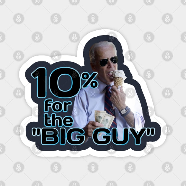 10 Percent for Big Guy Biden Magnet by ILLannoyed 