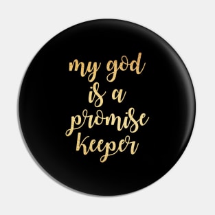 My god is a promise keeper Pin