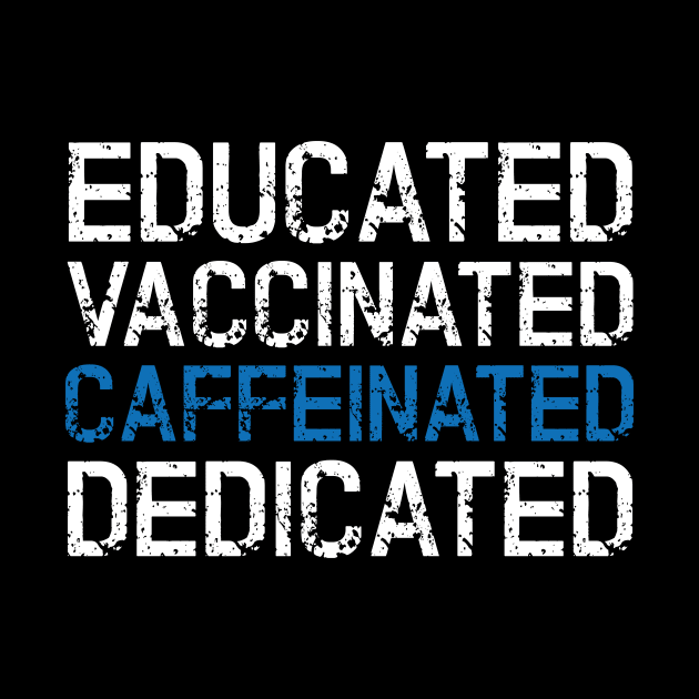 Educated Vaccinated Caffeinated Dedicated by Abir's Store