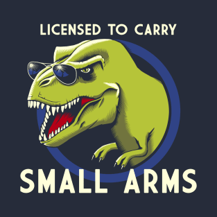 Licensed to Carry Small Arms T-Shirt