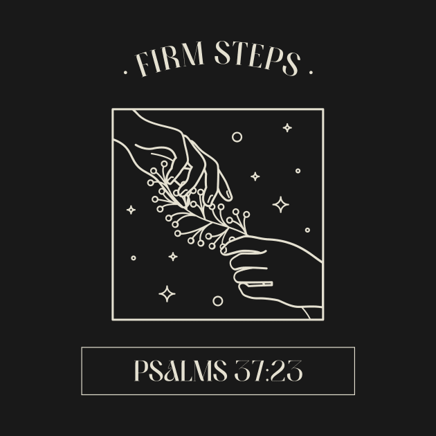 Christian Apparel - Psalms 37:23 - Firm Steps by Whenurhere Clothing
