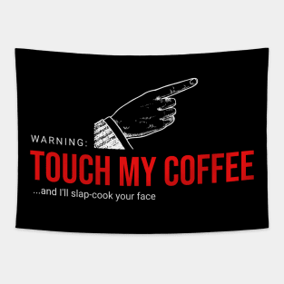 Touch My Coffee and I'll... Tapestry