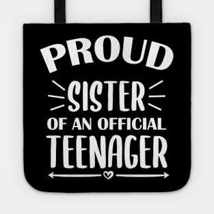 Proud Sister Of An Official Teenager - 13th Birthday Tote