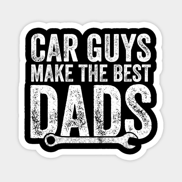 Car guys make the best dads Magnet by captainmood