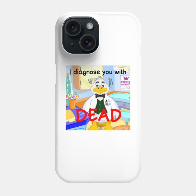 i diagnose you with dead Phone Case by CatGirl101