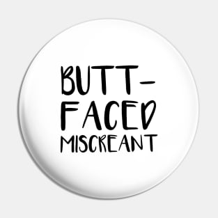 Butt-Faced Miscreant Pin