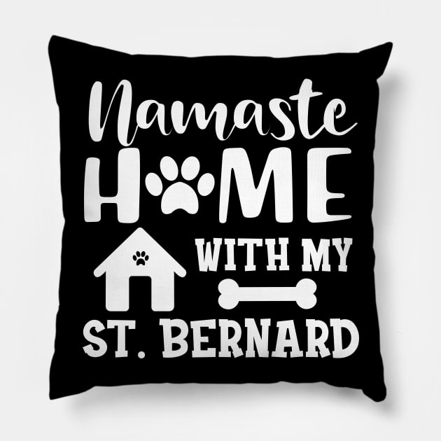 St. Bernard Dog - Namaste home with my St. Bernards Pillow by KC Happy Shop