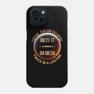 Total Solar Eclipse Twice in a Lifetime 2017 & 2024 Phone Case