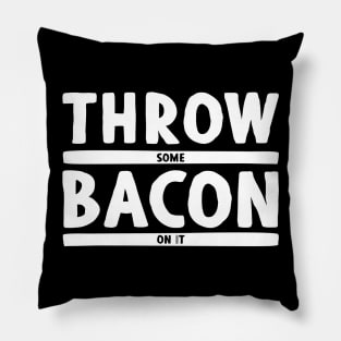 Throw Some Bacon On It! - Dark Colors Pillow