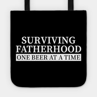 Surviving Fatherhood One Beer At A Time Tote