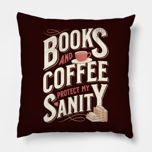 Books and Coffee Protect My Sanity. For Caffeine Enthusiast Who Rather Be Reading. Dark Background T-Shirt Pillow