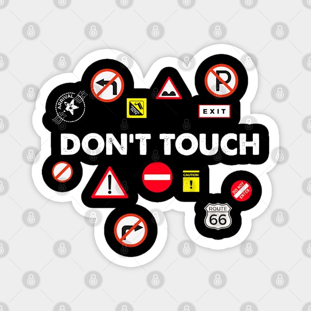 DON T TOUCH Magnet by MURCPOSE