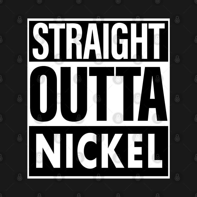 Nickel Name Straight Outta Nickel by ThanhNga