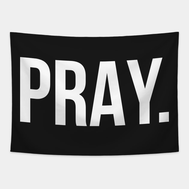 Pray. | Christian T-Shirt, Hoodie and Gifts Tapestry by ChristianLifeApparel