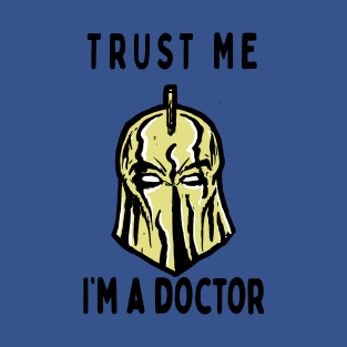 Trust me, I'm a doctor; Fate T-Shirt