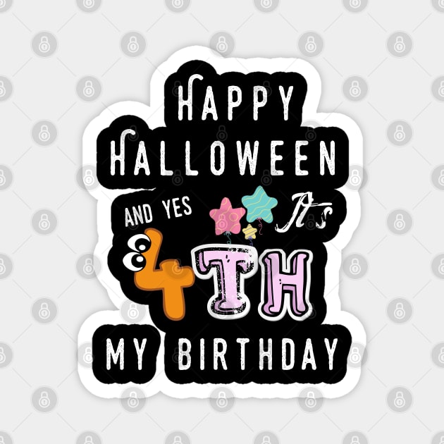 happy halloween and yes it's my 4th birthday ,,halloween 2021, halloween party Magnet by yayashop