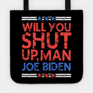 will you shut up, man - Joe Biden vs Donald Trump Presidential Debate 2020 (distressed grunge style) Tote