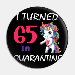 I Turned 65 in quarantine Cute Unicorn Pin