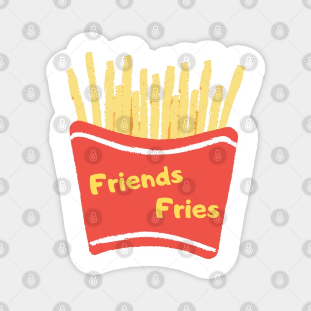 Friend's fries Magnet by Shineyarts