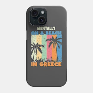 Mentally On A Beach In Greece - Cute Greek Souvenir Phone Case