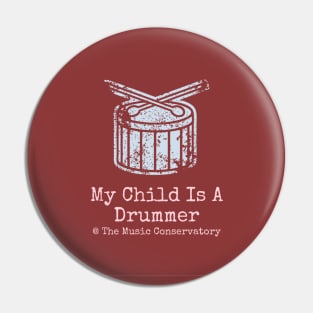 My Child Is A Drummer at The Music Conservatory Pin