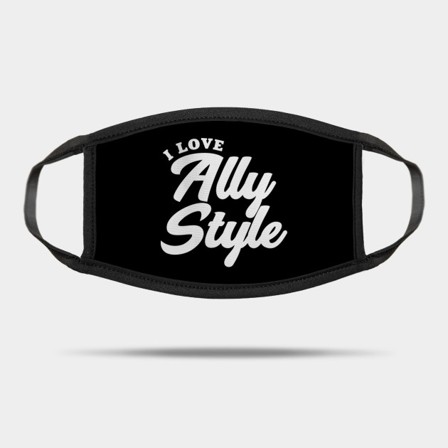 I Love Ally Style Ally Style Mask Teepublic Uk