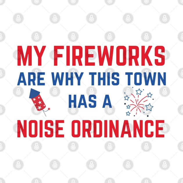 My Fireworks Are Why This Town Has a Noise Ordinance Fourth of July by MalibuSun