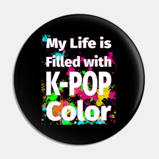 My Life is Filled with K-POP Color! Pin