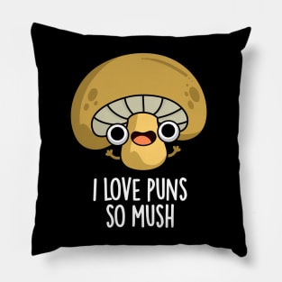 I Love Puns So Mush Cute Mushroom Pun Pillow