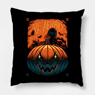 Be Afraid Pillow