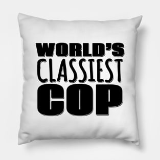 World's Classiest Cop Pillow