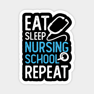 Eat Sleep Nursing School Repeat Magnet